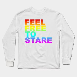 feel free to stare Long Sleeve T-Shirt